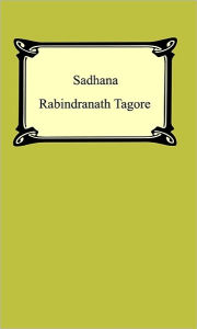 Title: Sadhana: The Realisation of Life, Author: Rabindranath Tagore