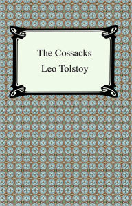 Title: The Cossacks, Author: Leo Tolstoy