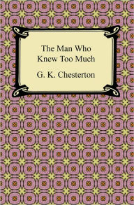 Title: The Man Who Knew Too Much, Author: G. K. Chesterton