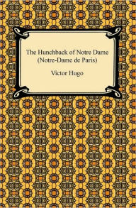 Title: The Hunchback of Notre Dame (Notre-Dame de Paris), Author: Victor Hugo