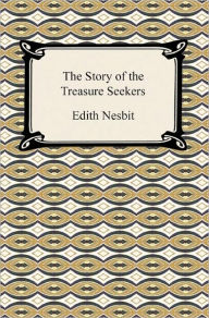 Title: The Story of the Treasure Seekers, Author: Edith Nesbit