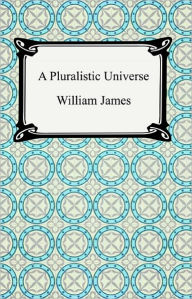 Title: A Pluralistic Universe, Author: William James