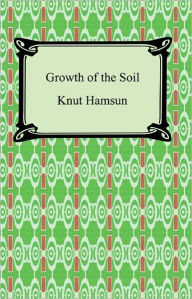 Title: Growth of the Soil, Author: Knut Hamsun