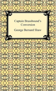 Title: Captain Brassbound's Conversion, Author: George Bernard Shaw