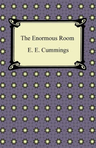 Title: The Enormous Room, Author: E. E. Cummings