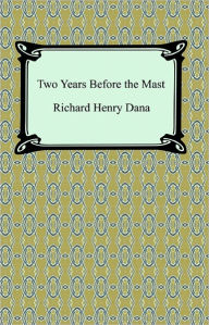 Title: Two Years Before the Mast, Author: Richard Henry Dana