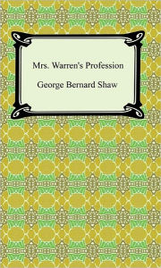 Title: Mrs. Warren's Profession, Author: George Bernard Shaw