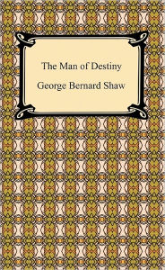 Title: The Man of Destiny, Author: George Bernard Shaw