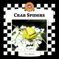 Title: Crab Spiders, Author: Jill C. Wheeler