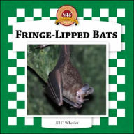Title: Fringe-Lipped Bats, Author: Jill C. Wheeler