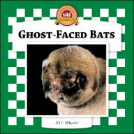 Title: Ghost-Faced Bats, Author: Jill C. Wheeler