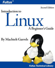 Title: Introduction To Linux (Second Edition) / Edition 2, Author: Machtelt Garrels