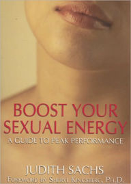 Title: Boost Your Sexual Energy: A Guide to Peak Performance, Author: Judith Sachs