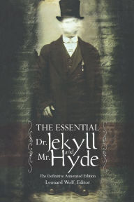 Title: The Essential Dr. Jekyll And Mr. Hyde, Author: Leonard Wolf