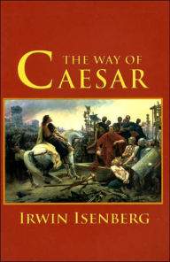 Title: Way of Caesar, Author: Irwin Isenberg