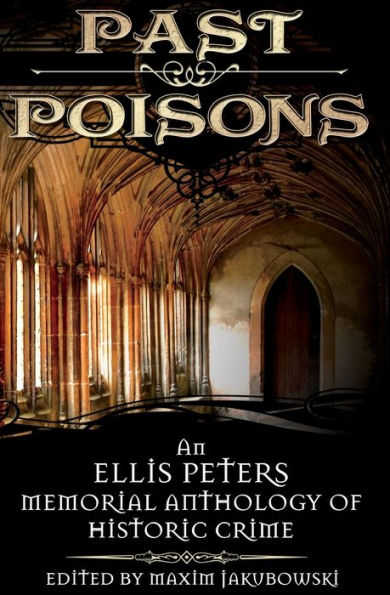 Past Poisons: An Ellis Peters Memorial Anthology of Historic Crime