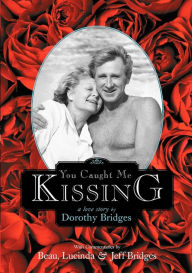 Title: You Caught Me Kissing - A Love Story, Author: Dorothy Bridges