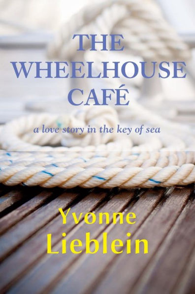 The Wheelhouse CafÃ¯Â¿Â½ - a love story in the key of sea