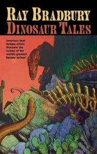 Title: Ray Bradbury Dinosaur Tales, Author: Ray Bradbury