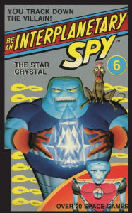 Title: Be An Interplanetary Spy: The Star Crystal, Author: Larson Ron Martinez