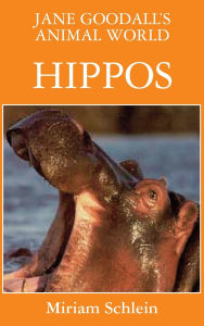Title: Jane Goodall's Animal World Hippos, Author: Miriam Schlein