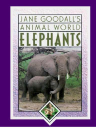 Title: Jane Goodall's Animal World, Elephants, Author: Miriam Schlein