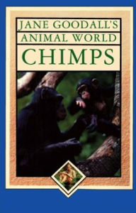 Title: Jane Goodall's Animal World, Chimps, Author: Jane Goodall