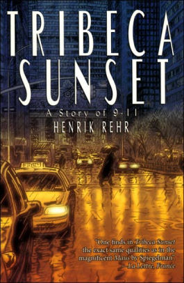 Tribeca Sunset A Story Of 9 11 By Henrik Rear Paperback Barnes