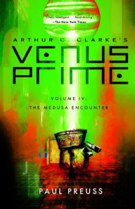 Title: Arthur C. Clarke's Venus Prime 4-The Medusa Encounter, Author: Paul Preuss