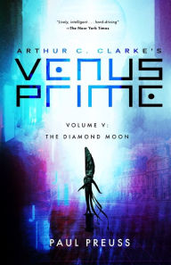 Title: Arthur C. Clarke's Venus Prime 5-The Diamond Moon, Author: Paul Preuss