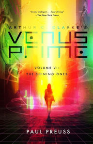 Title: Arthur C. Clarke's Venus Prime 6-The Shining Ones, Author: Paul Preuss