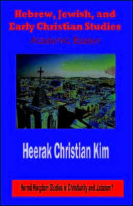 Title: Hebrew, Jewish, and Early Christian Studies: Academic Essays, Author: Heerak Christian Kim