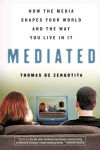 Alternative view 1 of Mediated: How the Media Shapes Your World and the Way You Live in It