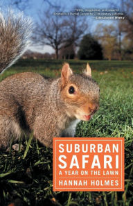 Title: Suburban Safari: A Year on the Lawn, Author: Hannah Holmes