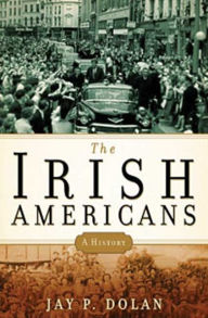 Title: Irish Americans: A History, Author: Jay P. Dolan