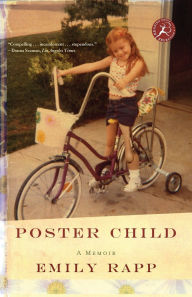 Title: Poster Child: A Memoir, Author: Emily Rapp