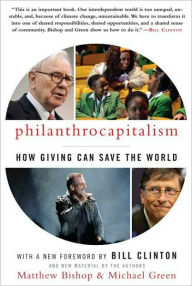 Title: Philanthrocapitalism: How Giving Can Save the World, Author: Matthew Bishop