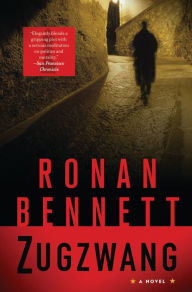 Title: Zugzwang: A Novel, Author: Ronan Bennett