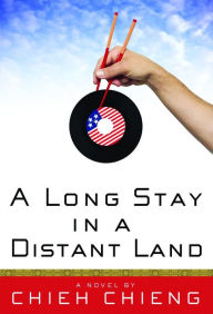 Title: A Long Stay in a Distant Land: A Novel, Author: Chieh Chieng