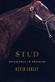 Title: Stud: Adventures in Breeding, Author: Kevin Conley