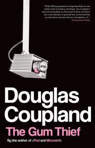Title: The Gum Thief: A Novel, Author: Douglas Coupland