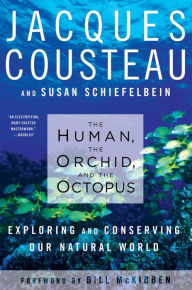 Title: The Human, the Orchid, and the Octopus: Exploring and Conserving Our Natural World, Author: Susan Schiefelbein