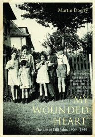 Title: My Wounded Heart: Life of Lilli Jahn, Author: Martin Doerry