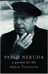 Title: Pablo Neruda, Author: Adam  Feinstein