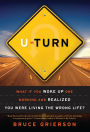U-Turn: What If You Woke Up One Morning and Realized You Were Living the Wrong Life?
