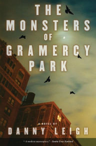 Title: Monsters of Gramercy Park: A Novel, Author: Daniel Leigh