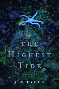 Title: The Highest Tide: A Novel, Author: Jim Lynch