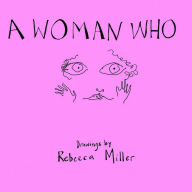 Title: A Woman Who, Author: Rebecca Miller