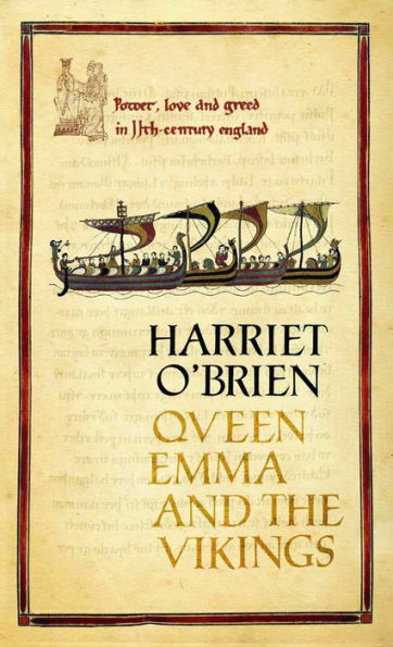 Queen Emma and the Vikings: A History of Power, Love, and Greed in 11th-Century England