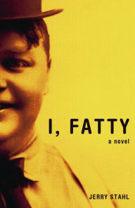 Title: I, Fatty, Author: Jerry Stahl